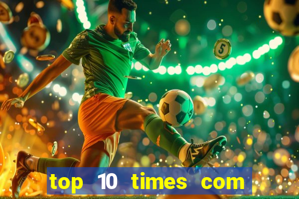 top 10 times com mais gols no mundo